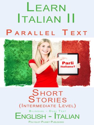 cover image of Learn Italian II Parallel Text--Short Stories (Intermediate Level) Dual Language (English--Italian)